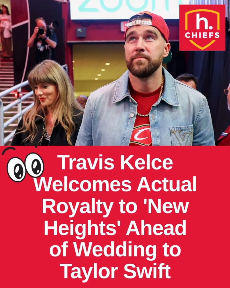 Travis Kelce Welcomes Actual Royalty to ‘New Heights’ Ahead of Wedding to Taylor Swift