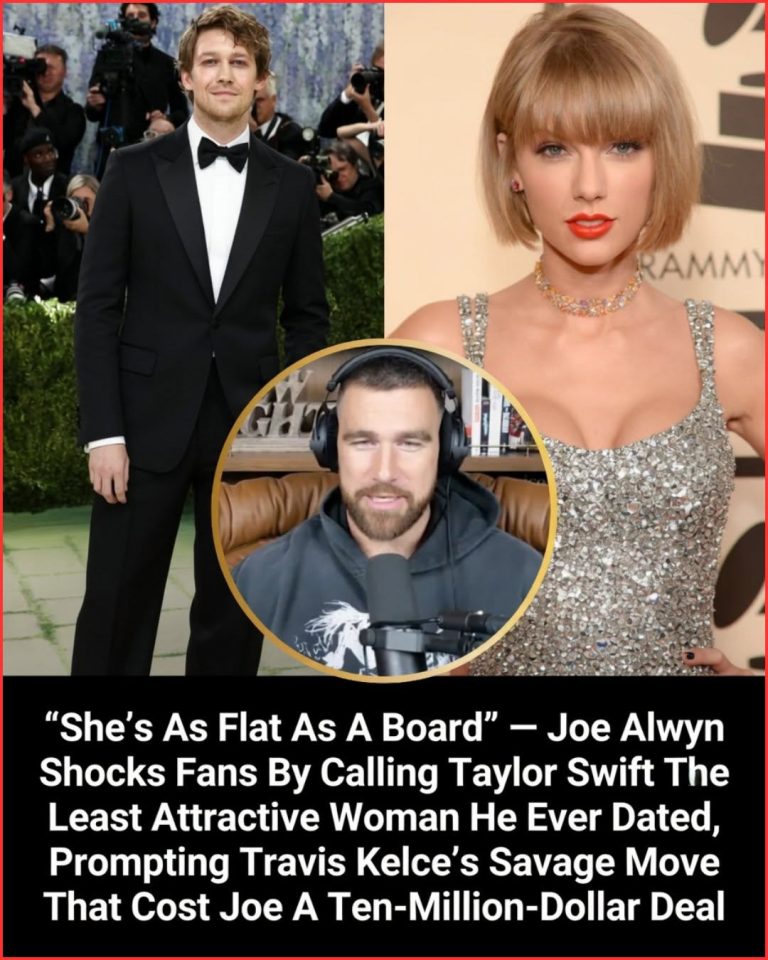 SHOCKING NEWS: JOE ALWYN CALLED TAYLOR SWIFT “FLAT AS A BOARD” AND WAS THE LEAST ATTRACTIVE WOMAN HE EVER DATED – TRAVIS KELCE TAKES REVENGE BY MAKING JOE LOSE $10 MILLION IN JUST 48 HOURS!