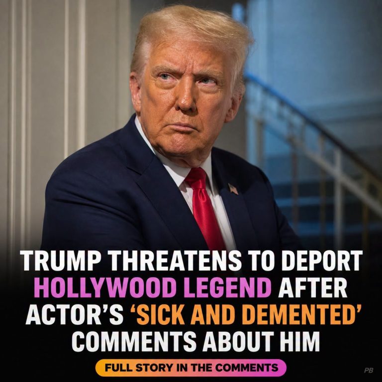 Trump threatens to deport Hollywood legend after actors sick and demented comments about him