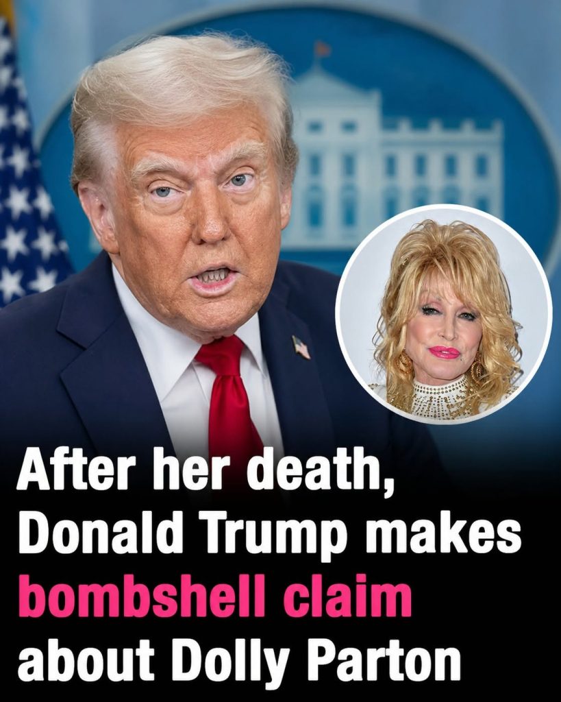 After her death, Donald Trump makes claim about relation to Dolly Parton