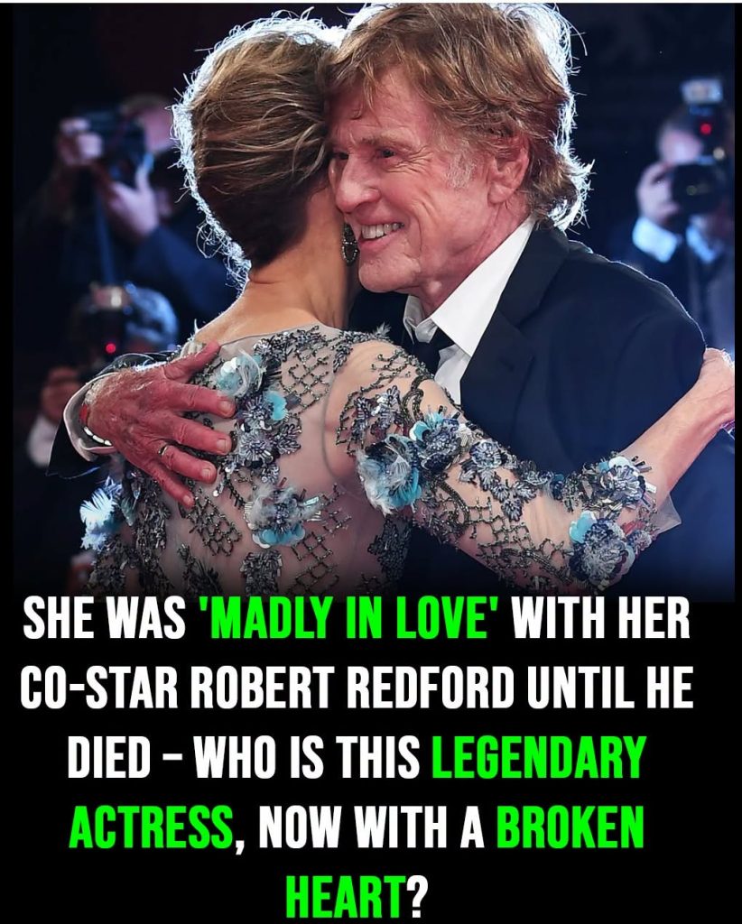 She Was Madly in Love with Robert Redford Until His Death