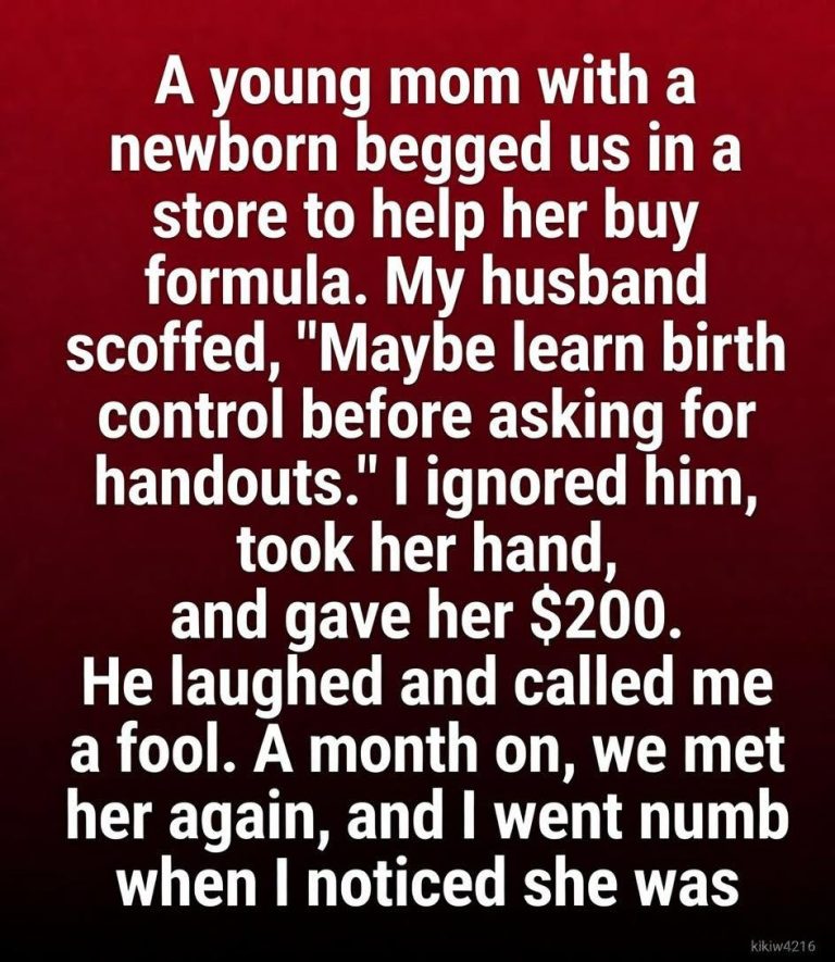 The Shocking Story Of The Young Mom With A Newborn Who Begged Us In A Store To Help Buy Formula Where My Husband Scoffed At Handouts But I Gave Her Two Hundred Dollars Anyway Only To Meet Her Again A Month Later And Go Numb When I Noticed She Was Actually My Husband’s Secret Lover And The Baby Was His Making Me Question Everything Now